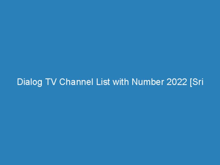 Dialog TV Channel List with Number 2022 [Sri Lanka]