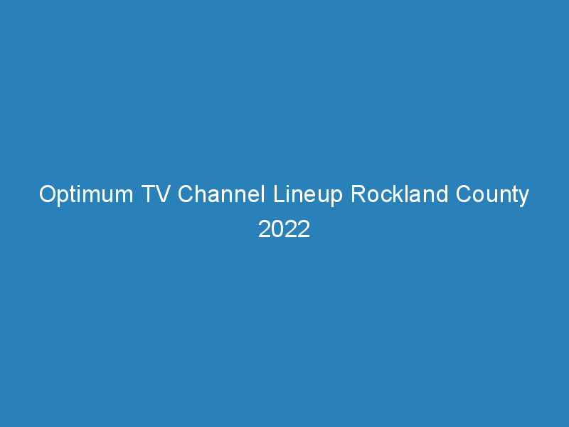 optimum tv channel lineup rockland county 2022 280
