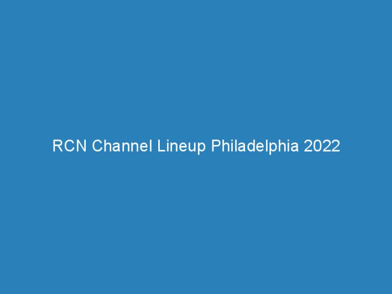 RCN Channel Lineup Philadelphia 2022