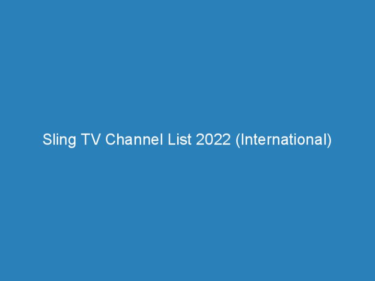 Sling TV Channel List 2022 (International)