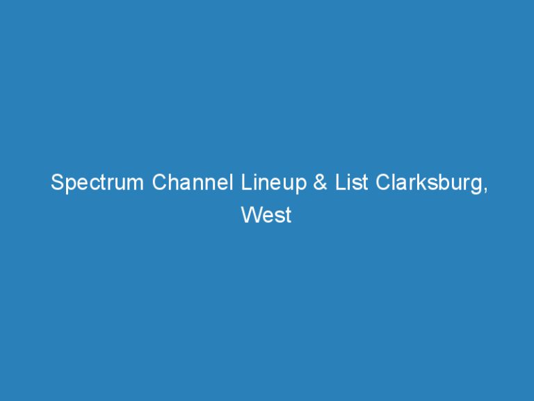 Spectrum Channel Lineup & List Clarksburg, West Virginia