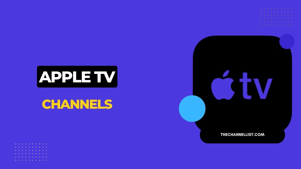 Apple TV Channels 2024 [With Streaming Apps] The Channel List